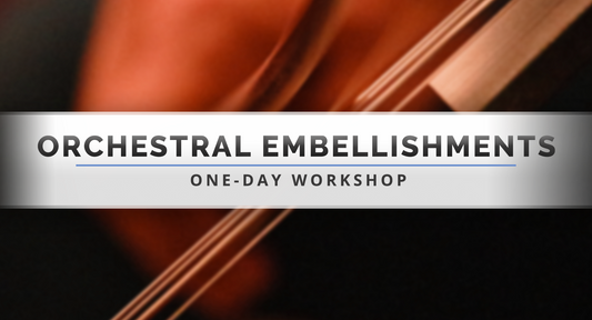 Orchestral Embellishments - Orchestral Arrangements Workshop